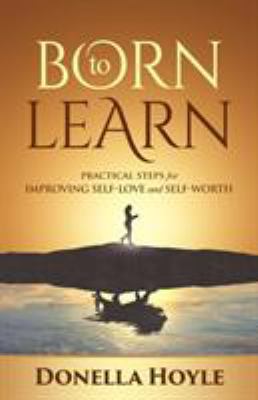 BORN to LEARN: PRACTICAL STEPS for IMPROVING SE... 1640853200 Book Cover
