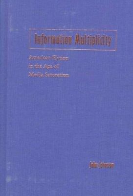 Information Multiplicity: American Fiction in t... 080185704X Book Cover