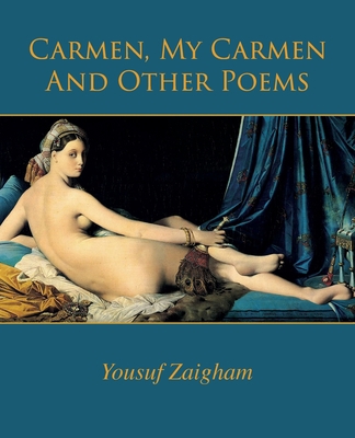 Carmen, My Carmen And Other Poems 1497557135 Book Cover