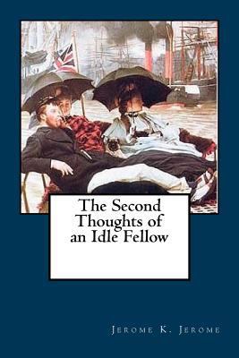 The Second Thoughts of an Idle Fellow 1981191607 Book Cover