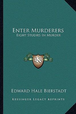 Enter Murderers: Eight Studies In Murder 116319137X Book Cover