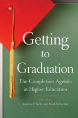 Getting to Graduation: The Completion Agenda in... 1421406225 Book Cover