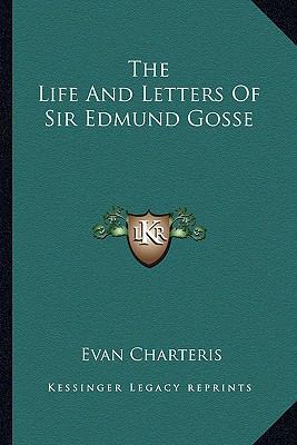 The Life And Letters Of Sir Edmund Gosse 1163176753 Book Cover