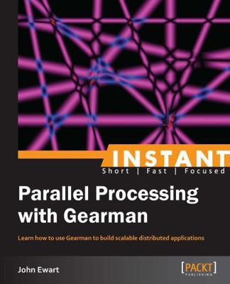 Instant Parallel processing with Gearman 1783284072 Book Cover