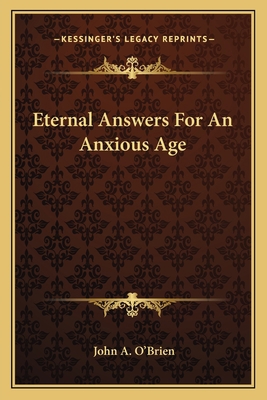 Eternal Answers for an Anxious Age 1163822604 Book Cover