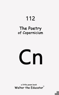 The Poetry of Copernicium            Book Cover