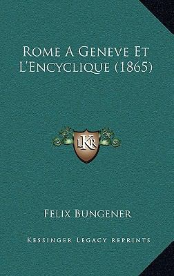 Rome A Geneve Et L'Encyclique (1865) [French] 1168720249 Book Cover
