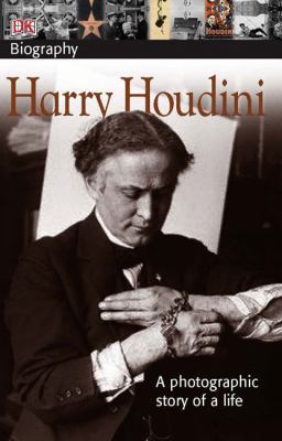 Harry Houdini: A Photographic Story of a Life 0756642566 Book Cover