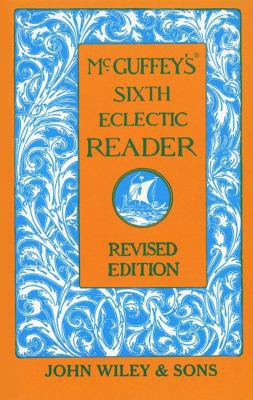 McGuffey's Sixth Eclectic Reader 0471288934 Book Cover