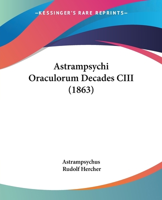 Astrampsychi Oraculorum Decades CIII (1863) 1104619407 Book Cover
