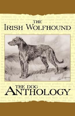 The Irish Wolfhound - A Dog Anthology (A Vintag... 140678771X Book Cover