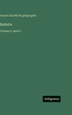 Bulletin: Volume 5, série 5 [French] 3563789215 Book Cover