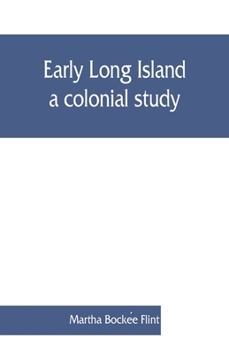 Early Long Island, a colonial study 9353860865 Book Cover