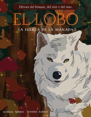 El lobo: La fuerza de la manada [Spanish] 991542471X Book Cover