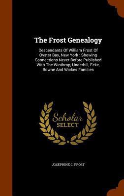 The Frost Genealogy: Descendants of William Fro... 134621543X Book Cover