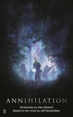 Annihilation: The Screenplay 0571346154 Book Cover