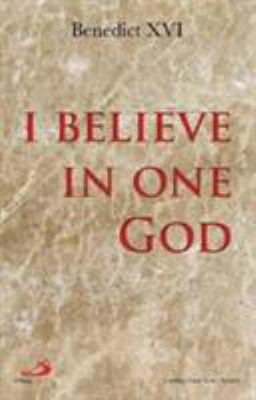 I Believe in One God: The Creed Explained 0854398406 Book Cover