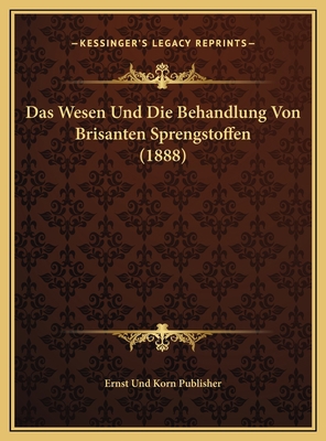 Das Wesen Und Die Behandlung Von Brisanten Spre... [German] 1169580297 Book Cover