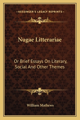 Nugae Litterariae: Or Brief Essays On Literary,... 1163789402 Book Cover