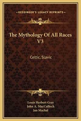 The Mythology Of All Races V3: Celtic, Slavic 1169357873 Book Cover