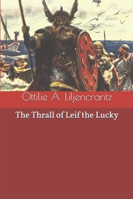 The Thrall of Leif the Lucky 1692725041 Book Cover