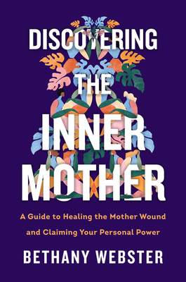Discovering the Inner Mother: A Guide to Healin... 0062884441 Book Cover