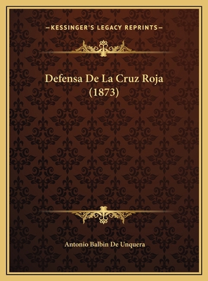 Defensa De La Cruz Roja (1873) [Spanish] 1169448550 Book Cover