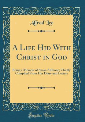 A Life Hid with Christ in God: Being a Memoir o... 0483952044 Book Cover