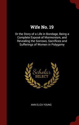 Wife No. 19: Or the Story of a Life in Bondage,... 1296510794 Book Cover