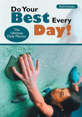 Do Your Best Every Day! The Ultimate Daily Planner 1683212444 Book Cover