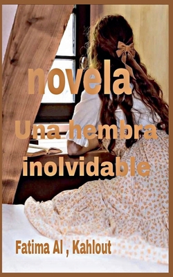 Novela Mujer inolvidable [Spanish] B0GCKK672M Book Cover
