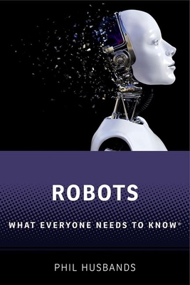 Robots: What Everyone Needs to Know(r) 0198845391 Book Cover