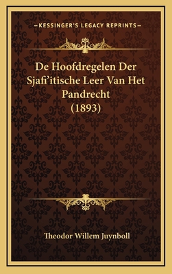 De Hoofdregelen Der Sjafi'itische Leer Van Het ... [Dutch] 1169075606 Book Cover