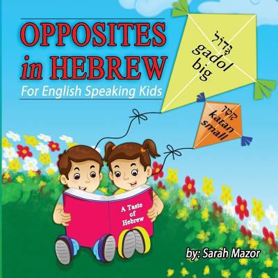 Opposites in Hebrew: For English Speaking Kids 1547229128 Book Cover