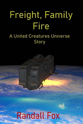Freight, Family, and Fire 1971636010 Book Cover