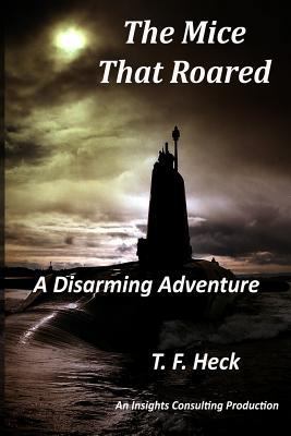 The Mice That Roared: A Disarming Adventure 1533437157 Book Cover