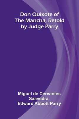 Don Quixote of the Mancha, Retold by Judge Parry 936905636X Book Cover
