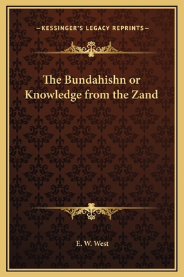 The Bundahishn or Knowledge from the Zand 1169221130 Book Cover