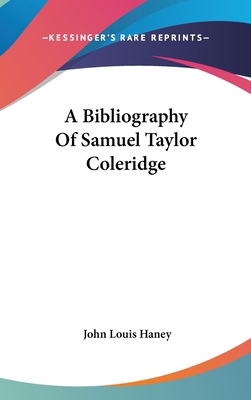 A Bibliography Of Samuel Taylor Coleridge 0548171386 Book Cover