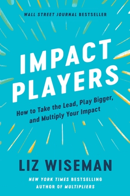 Impact Players: How to Take the Lead, Play Bigg... 0063063328 Book Cover