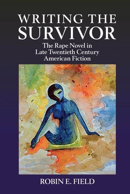 Writing the Survivor: The Rape Novel in Late Tw... 1942954832 Book Cover