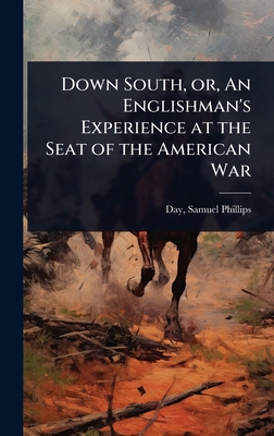 Down South, or, An Englishman's Experience at t... 1023619563 Book Cover