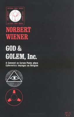 God & Golem, Inc.: A Comment on Certain Points ... 0262730111 Book Cover