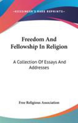 Freedom And Fellowship In Religion: A Collectio... 054855577X Book Cover