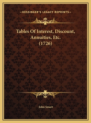 Tables Of Interest, Discount, Annuities, Etc. (... 1169710484 Book Cover