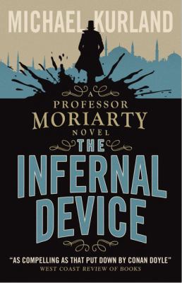 The Infernal Device (A Professor Moriarty Novel) 1783293268 Book Cover