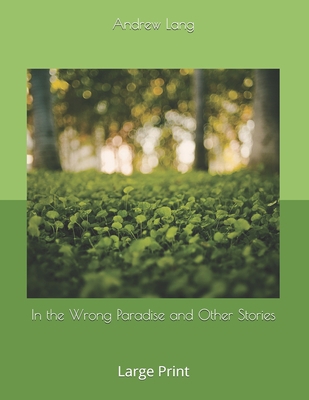 In the Wrong Paradise and Other Stories: Large ... 169538296X Book Cover