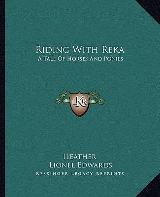 Riding With Reka: A Tale Of Horses And Ponies 1163147095 Book Cover