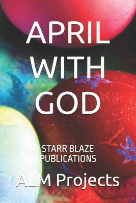 April with God: Starr Blaze Publications B0DP2RY9MY Book Cover