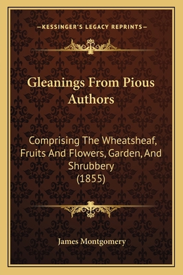 Gleanings From Pious Authors: Comprising The Wh... 1164658115 Book Cover